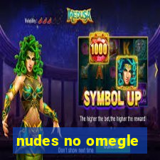 nudes no omegle